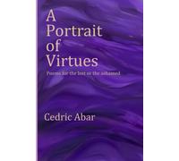 A Portrait Of Virtues: Poems For The Lost Or The Ashamed (First Poetry Collection)