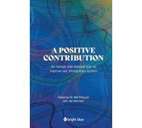 A positive contribution: An honest and detailed plan to improve our immigration system