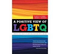 A Positive View of LGBTQ: Embracing Identity and Cultivating Well-Being - [Livre en VO] Ellen D B Riggle, Sharon Scales Rostosky (Auteur)