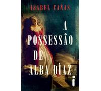 A possessão de Alba Díaz - Cañas Isabel - Intrínseca - ebook (ePub) - Livre