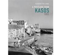 A Postcard from Kasos 1965 by Robert A McCabe Robert A McCabe (Auteur)