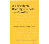 A Postcolonial Reading Of The Acts Of The Apostles (Studies In Biblical Literature) (Hardcover) Ruben Munoz - Larrondo, (Auteur)