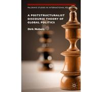 A Poststructuralist Discourse Theory Of Global Politics