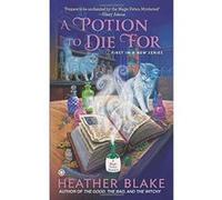 A Potion to Die for (Magic Potion Mystery) - [Version Originale] Heather Blake (Auteur)