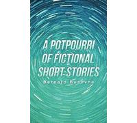 A Potpourri Of Fictional Short Stories