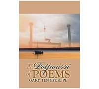A Potpourri Of Poems By Gary Ten Eyck, Pe