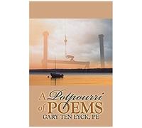 A Potpourri Of Poems By Gary Ten Eyck, Pe