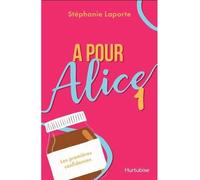 A pour alice v 01 les premieres confidences - LAPORTE STEPHANIE - Hurtubise Hmh - broché - Roman