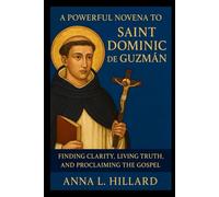 A Powerful Novena to Saint Dominic de Guzmán: Finding Clarity, Living Truth, and Proclaiming the Gospel