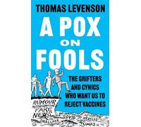 A Pox on Fools The Grifters and Cynics Who Want Us to Reject Vaccines - Thomas Levenson - Apollo - ebook (ePub) - Livre