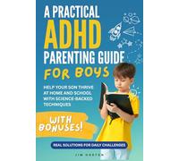 A Practical ADHD Parenting Guide for Boys: Real Solutions for Daily Challenges | Help Your Son Thrive at Home and School with Science-Backed Techniques