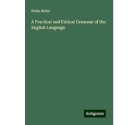 A Practical and Critical Grammar of the English Language