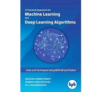 A Practical Approach For Machine Learning And Deep Learning Algorithms