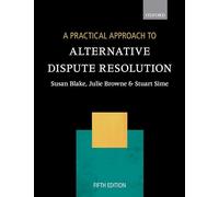 A Practical Approach to Alternative Dispute Resolution – Oxford University Press
