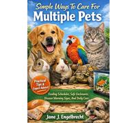 A Practical Approach To Natural Pet Care Daily Feeding Plans, Chemical-Free Living Spaces, Hygiene Tips, And Wellness Monitoring