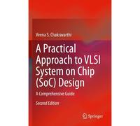 A Practical Approach To Vlsi System On Chip (Soc) Design