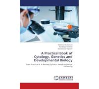 A Practical Book of Cytology, Genetics and Developmental Biology: Core Practical-II. A Revised Syllabus based on Periyar University