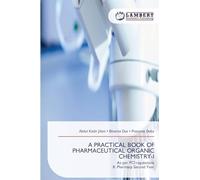 A PRACTICAL BOOK OF PHARMACEUTICAL ORGANIC CHEMISTRY-I: As per PCI regulationsB. Pharmacy Second Year