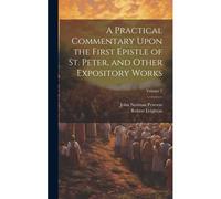 A Practical Commentary Upon The First Epistle Of St. Peter, And Other Expository Works; Volume 2