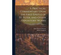A Practical Commentary Upon The First Epistle Of St. Peter, And Other Expository Works; Volume 2