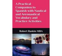 A Practical Companion To Spanish With Nautical And Aeronautical Vocabulary And Practice Activities