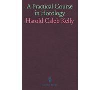 A Practical Course in Horology