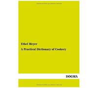 A Practical Dictionary Of Cookery