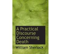 A Practical Discourse Concerning Death