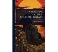 A Practical Discourse Concerning Death