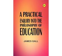 A Practical Enquiry into the Philosophy of Education