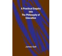 A Practical Enquiry Into The Philosophy Of Education