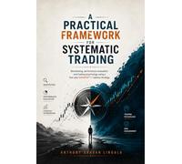 A Practical Framework for Systematic Trading: Backtesting, performance evaluation and trading psychology using a five-year BANKNIFTY options strategy