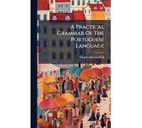A Practical Grammar Of The Portuguese Language