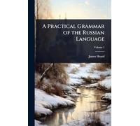 A Practical Grammar of the Russian Language