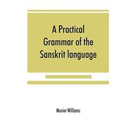 A Practical Grammar Of The Sanskrit Language