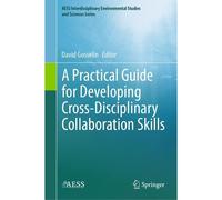 A Practical Guide For Developing Cross-Disciplinary Collaboration Skills
