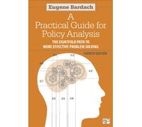 A Practical Guide for Policy Analysis: The Eightfold Path to More Effective Problem Solving