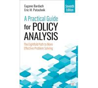 A Practical Guide for Policy Analysis: The Eightfold Path to More Effective Problem Solving