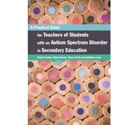 A Practical Guide For Teachers Of Students With An Autism Spectrum Disorder In Secondary Education
