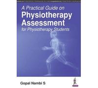 A Practical Guide On Physiotherapy Assessment For Physioterhapy Students