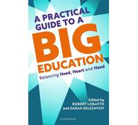 A Practical Guide to a Big Education Balancing Head, Heart and Hand - Sarah Seleznyov - Bloomsbury Education - ebook (ePub) - Livre