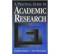 A Practical Guide to Academic Research Graham Birley, Neil Moreland (Auteur)