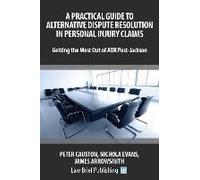 A Practical Guide To Alternative Dispute Resolution In Personal Injury Claims