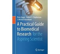 A Practical Guide To Biomedical Research