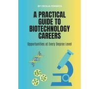 A Practical Guide to Biotechnology Careers: Opportunities at Every Degree Level