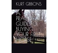 A PRACTICAL GUIDE TO BUYING YOUR FIRST HORSE
