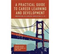 A Practical Guide To Career Learning And Development: Innovation In Careers Education 11-19 (Paperback) Barbara Canterbury Christ Church University Bassot, Barnes Uk , Uk Anthony Canterbury Christ Chu