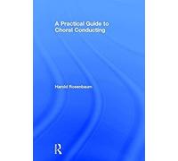 A Practical Guide To Choral Conducting