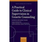 A Practical Guide to Clinical Supervision in Genetic Counseling - Veach Patricia McCarthy Professor Emerita Professor Emerita University of Minnesota - Ox Veach Patricia McCarthy Professor Emerita Pro