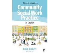 A Practical Guide To Community Social Work Practice In The Uk